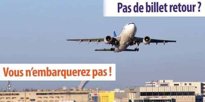 Pas de billet d’avion retour ? Vous n’embarquerez pas !